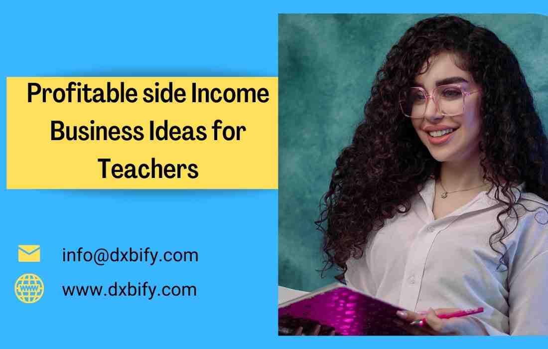 Profitable Side income Business ideas for Teachers in Dubai Uae - DXBIFY