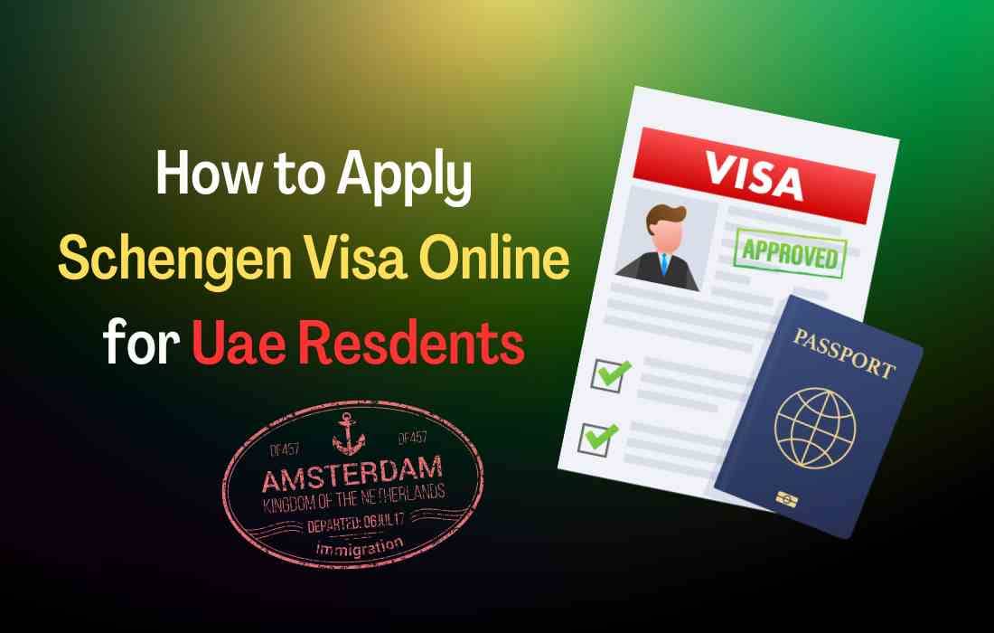 Schengen Visa Online For Uae Residents How To Apply Visa Fees Documents Everything You Need